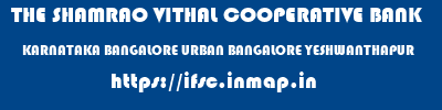 THE SHAMRAO VITHAL COOPERATIVE BANK  KARNATAKA BANGALORE URBAN BANGALORE YESHWANTHAPUR  ifsc code